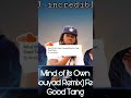 Dj incredible - Mind of its Own (Gouyad Remix) Feat. Good Tang
