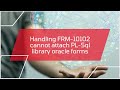 Handling FRM-10102 cannot attach PL-Sql library oracle forms