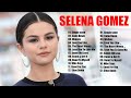 Selena Gomez Top 10 Songs collection || Songs Playlist abum 2024