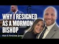 Why I Resigned as a Mormon Bishop - Nick and Amanda Jones | Ep. 1861