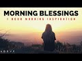 MORNING BLESSINGS | Morning Prayer To Start Your Day - 1 Hour Morning Inspiration to Motivate You