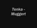 Tenka - Muggert