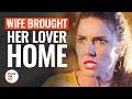 WIFE BROUGHT HER LOVER HOME | @DramatizeMe