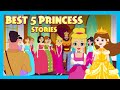 Best 5 Princess Stories | Exicting Bed Time Stories for Kids | Tia & Tofu |