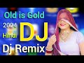 DJ Remix songs nonstop collection old is gold dj remix songs Hindi mix gaan