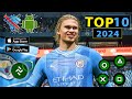 TOP 10 Best football Games For Android 2024 || High GRAPHICS (Offline/ Online) 4K