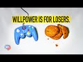 Willpower is for Losers