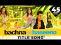 Bachna Ae Haseeno , Title Song (with Opening Credits) , Ranbir Kapoor , Bipasha , Deepika , Minissha