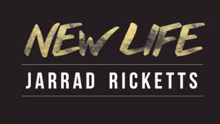 NEW LIFE - JARRAD RICKETTS