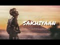 sakhiyaan - [Slowed+reverb] | Lofi | DANISH ZHENE || miss you DZ || Maninder Buttar|| Sakhiyaan song