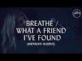 Breathe / What A Friend I've Found - Hillsong Worship