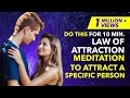 ✅ 10 Min Guided Meditation To Attract A Specific Person/Love Back | Law of Attraction | Awesome AJ