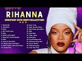 R.I.H.A.N.N.A ~ Greatest Hits 2024 Collection ~ Top 20 Hits Playlist Of All Time