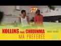 KOLLINS Ft. CHIDINMA - Ma préférée - Video Lyrics