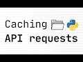 Caching Your API Requests (JSON) In Python Is A Major Optimization