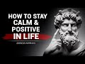 How To Stay Calm & Positive In Life | Marcus Aurelius Stoicism