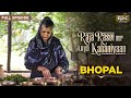 Bhopal | Raja Rasoi Aur Anya Kahaniyaan- FULL EPISODE | Begums Of Bhopal | Indian Food History |Epic