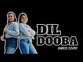 Dil Dooba | dance cover | Khakee