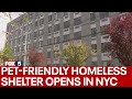 NYC opens first pet-friendly homeless shelter