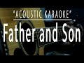 Father and Son - Cat Stevens (Acoustic karaoke)
