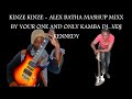 KINZE KINZE - ALEX BATHA MASHUP MIXX BY YOUR ONE AND ONLY KAMBA DJ...VDJ KENNEDY