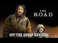 The Road Review - Off The Shelf Reviews