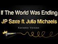 JP Saxe - If The World Was Ending ft. Julia Michaels (Karaoke Version)