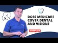 Does Medicare Cover Dental and Vision?