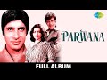 Parwana | Full Album | Amitabh Bachchan | Yogita B | Shatrughan S | Simti Si Sharmai Si | Jis Din Se