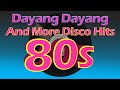 Dayang Dayang Disco Hits And More 80's Dance Hits | DjDary