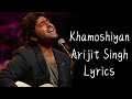 Arijit Singh: Khamoshiyan (Lyrics) | Jeet Ganguli, Rashmi Singh | Ali Fazal, Sapna Pabbi, Gurmeet