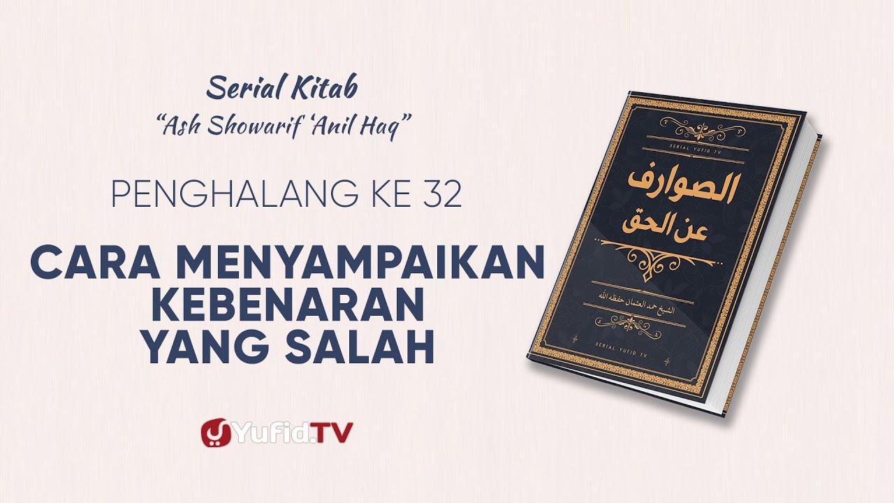 Serial Kitab Ashowarif Anil Haq: Cara Menyampaikan Kebenaran yang Salah (Penghalang ke 32) Serial Kitab Ashowarif Anil Haq: Cara Menyampaikan Kebenaran yang Salah (Penghalang ke 32)