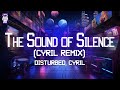 Disturbed, Cyril 🎧 The Sound of Silence (CYRIL REMIX) / Lyrics