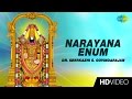 Narayana Enum | நாராயணா எனும் | Tamil Devotional Video | Seerkazhi S. Govindarajan | Perumal Songs