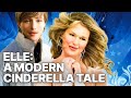 Elle: A Modern Cinderella Tale | ROMANCE | Drama Film