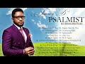 Jimmy D Psalmist Songs Playlist | The Best Songs Of Jimmy D Psalmist | Powerful Gospel Worship Songs