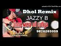 Dil Lutiya Dhol Remix Ver 2 Jazzy B KAKA PRODUCTION Punjabi Remix Songs