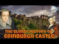 Edinburgh Castle Virtual Tour | The Bloody History of Edinburgh Castle