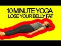 10 Minute Yoga Workout Lose Your Belly Fat