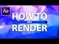 After Effects How To Render (Default Rendering Method)