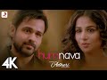 Humnava Full Video - Hamari Adhuri Kahani|Emraan Hashmi, Vidya Balan|Papon|Mithoon | 4K