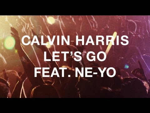 Calvin Harris featuring Ne Yo Let s Go 