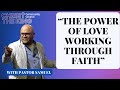 (April 28) "The Power of Love Working Through Faith"- With Pastor Samuel