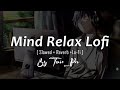 Mind Relax Mash-up - Lo-fi Song - Hindi Song - Non Stop Hindi Song - By Toxic_Pro ★