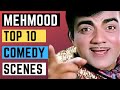 Mehmood Top 10 Comedy Scenes - Classic & Best Comedy Scenes