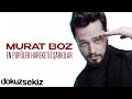 Murat Boz En Popüler Hareketli Şarkılar  I Murat Boz En Sevilen Şarkılar
