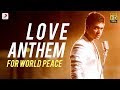 Love Anthem For World Peace - STR  Official Video