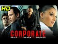 कॉर्पोरेट (HD) - बॉलीवुड की ज़बरदस्त थ्रिलर फिल्म | Bipasha Basu, Kay Kay Menon, Minissha Lamba