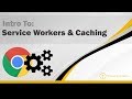 Intro To Service Workers & Caching