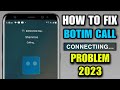 botim call connecting problem | botim call connect nahi ho raha hai | botim call problem 2024